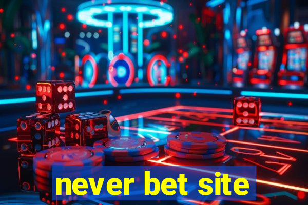 never bet site