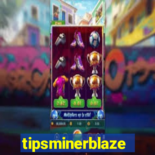 tipsminerblaze