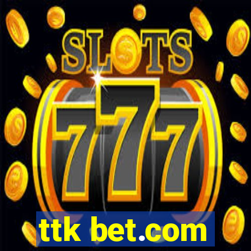 ttk bet.com