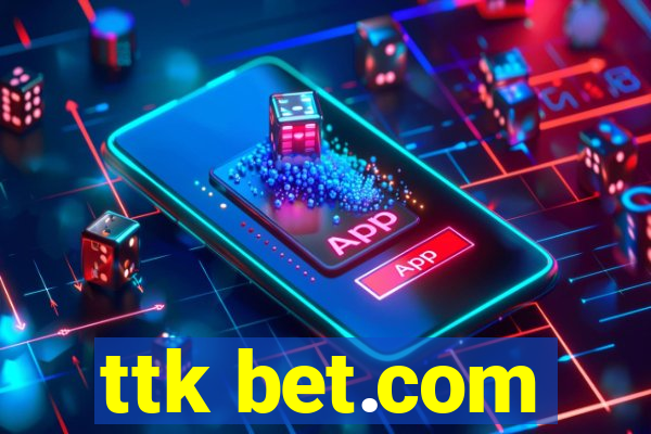 ttk bet.com