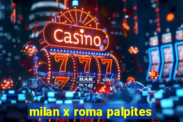 milan x roma palpites