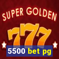 5500 bet pg