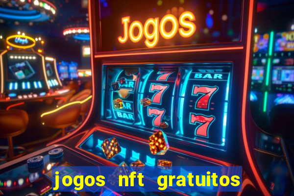 jogos nft gratuitos que pagam