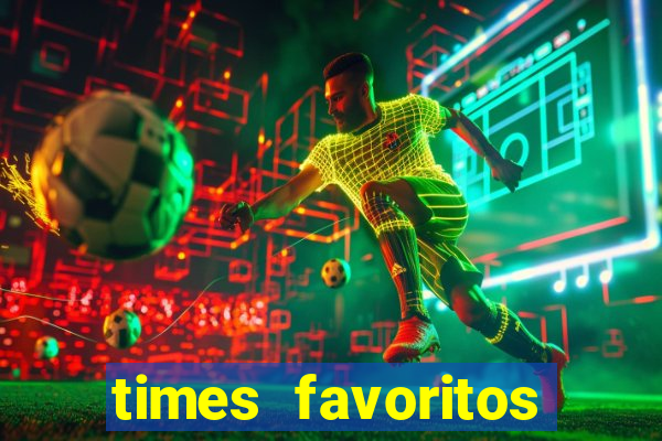 times favoritos para ganhar hoje