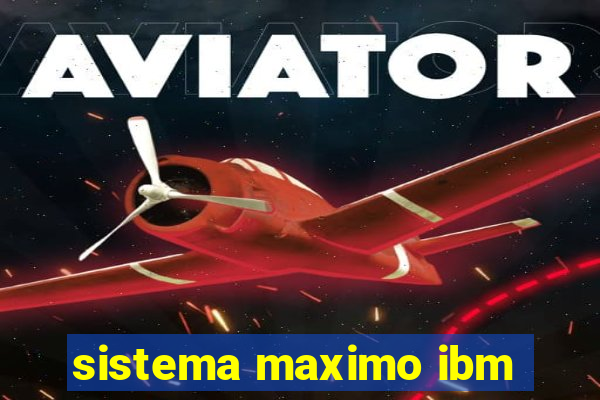 sistema maximo ibm