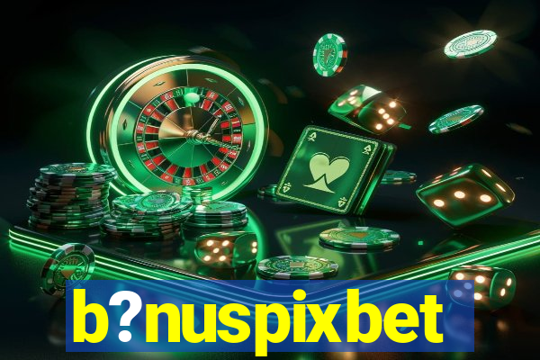 b?nuspixbet