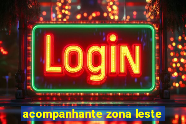 acompanhante zona leste