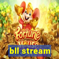 bll stream