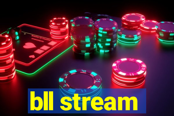 bll stream