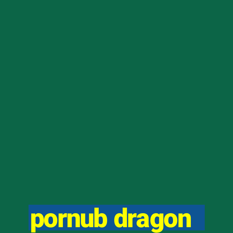 pornub dragon