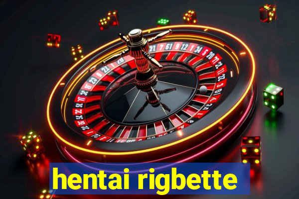 hentai rigbette