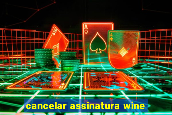 cancelar assinatura wine