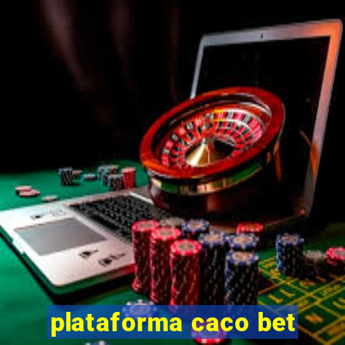 plataforma caco bet