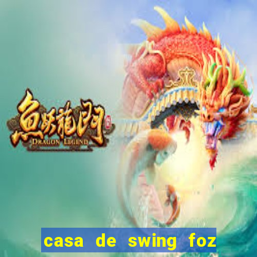 casa de swing foz do iguaçu