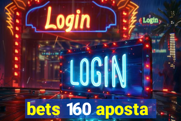 bets 160 aposta