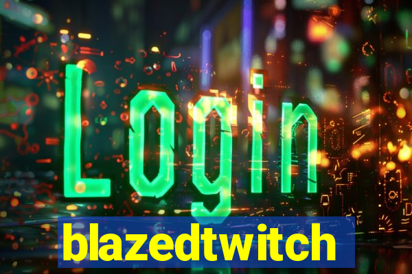 blazedtwitch