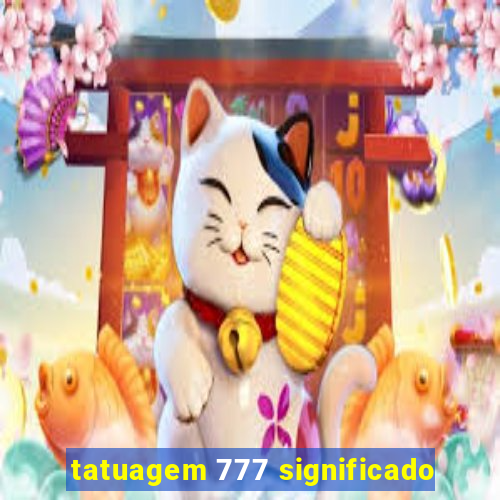 tatuagem 777 significado