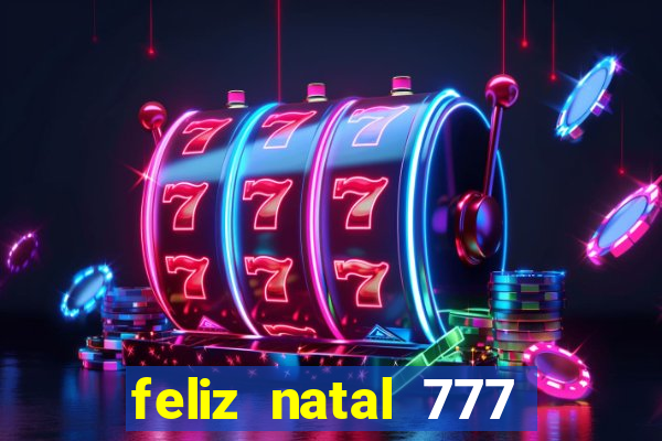 feliz natal 777 plataforma login