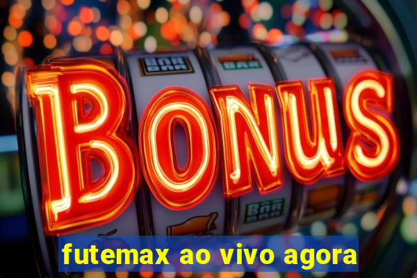 futemax ao vivo agora