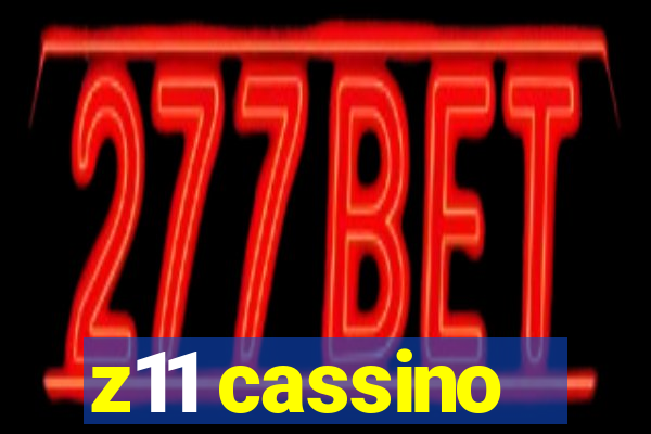 z11 cassino