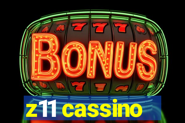 z11 cassino