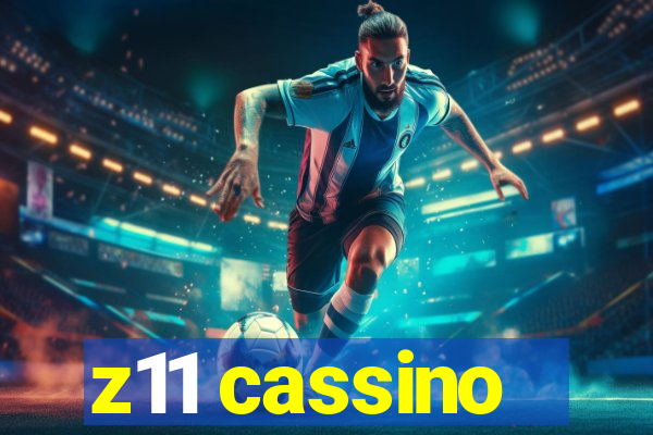 z11 cassino