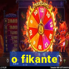 o fikante