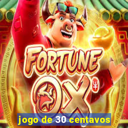 jogo de 30 centavos