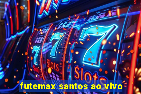 futemax santos ao vivo