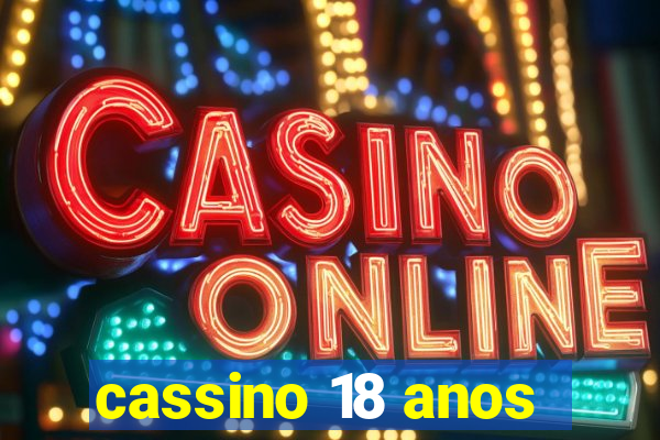 cassino 18 anos