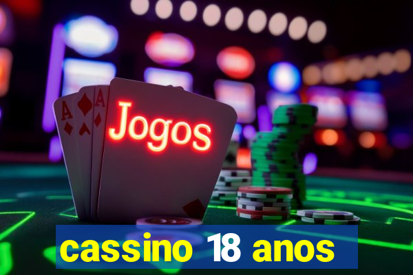 cassino 18 anos