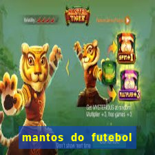 mantos do futebol jogos de hoje na tv