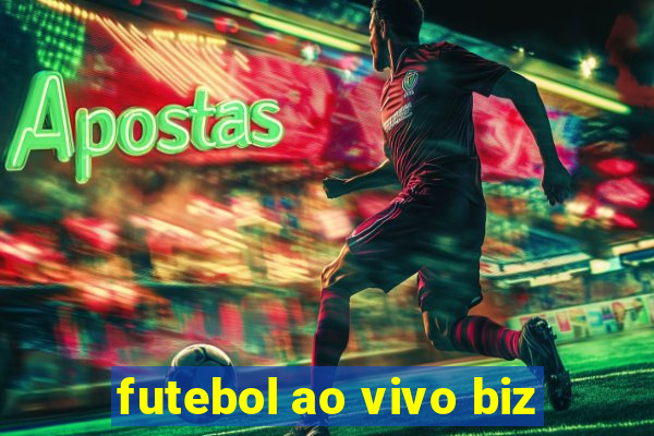 futebol ao vivo biz