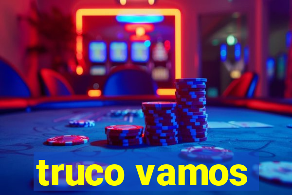 truco vamos