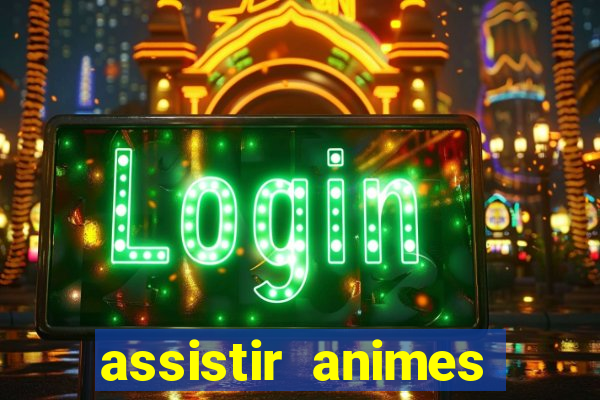 assistir animes online dublado