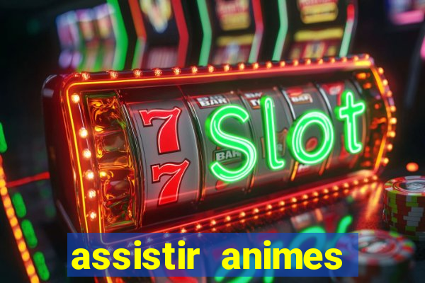 assistir animes online dublado