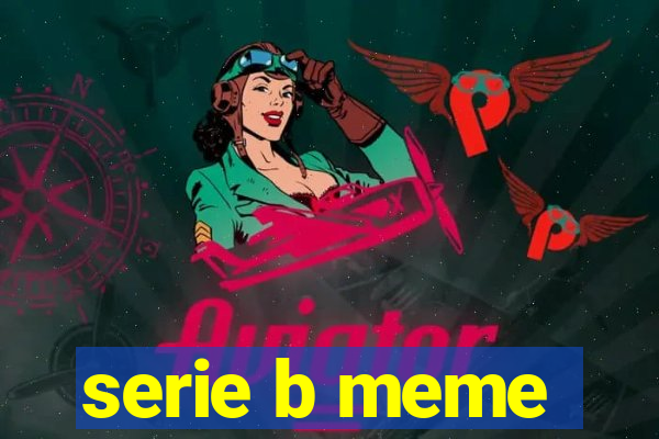 serie b meme