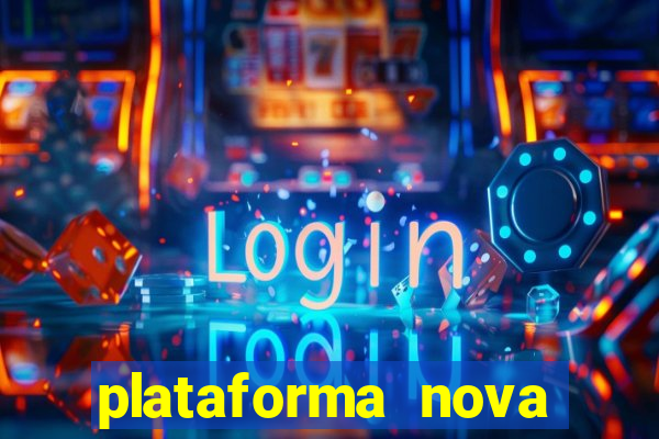 plataforma nova lançada hoje de 10 reais