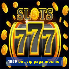 1859 bet vip paga mesmo