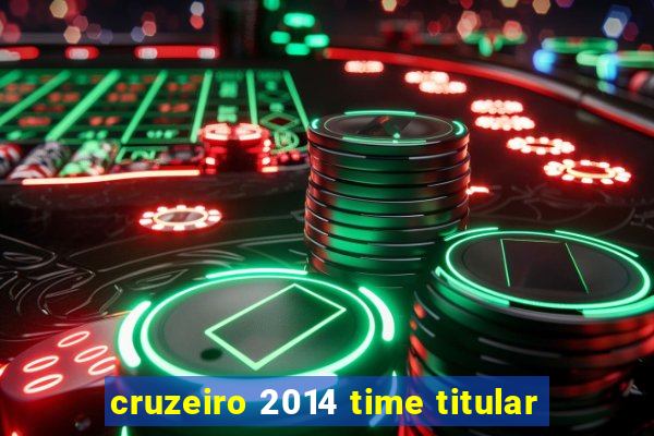 cruzeiro 2014 time titular