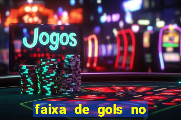 faixa de gols no jogo 2-3 o que significa