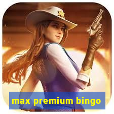 max premium bingo