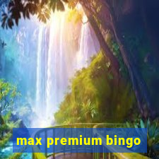 max premium bingo