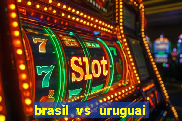 brasil vs uruguai ao vivo multicanais