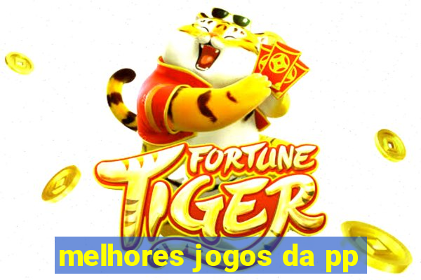 melhores jogos da pp