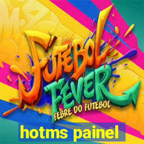 hotms painel