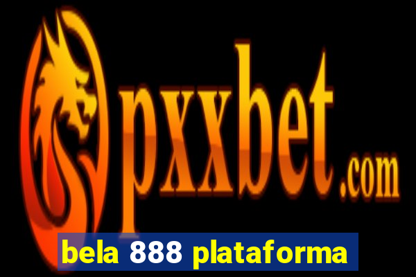 bela 888 plataforma