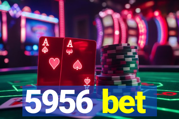 5956 bet