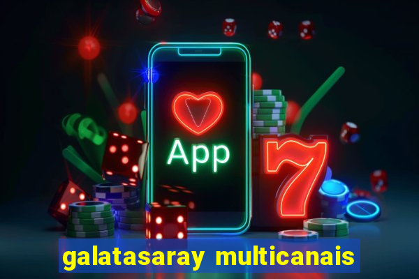 galatasaray multicanais