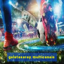 galatasaray multicanais